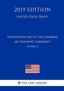 NETHERLANDS PART OF THE CARIBB di The Law Library edito da INDEPENDENTLY PUBLISHED