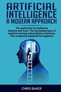 Artificial Intelligence A Modern Approach di Chris Baker edito da Mikan Ltd