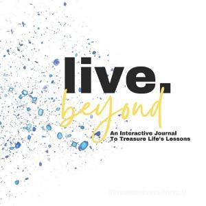 Live Beyond di Candice Green edito da BOOKBABY