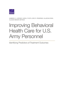 Improving Behavioral Health Capb di Kimberly A. Hepner, Carol P. Roth, Eric R. Pedersen edito da Rand Corporation