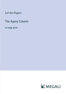 The Agony Column di Earl Derr Biggers edito da Megali Verlag