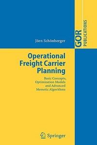 Operational Freight Carrier Planning di Jorn Schonberger edito da Springer-verlag Berlin And Heidelberg Gmbh & Co. Kg