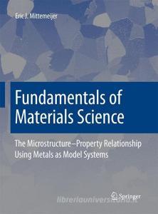 Fundamentals of Materials Science di Eric J. Mittemeijer edito da Springer Berlin Heidelberg