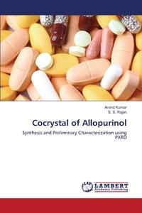 Cocrystal of Allopurinol di Arvind Kumar, S. S. Rajan edito da LAP Lambert Academic Publishing