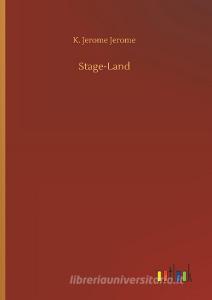 Stage-Land di K. Jerome Jerome edito da Outlook Verlag