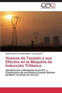 Huecos de Tensión y sus Efectos en la Máquina de Inducción Trifásica di Adolfo Andrés Jaramillo Matta, Luis Guasch P. edito da EAE