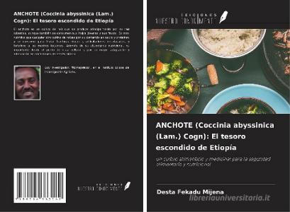 ANCHOTE (Coccinia abyssinica (Lam.) Cogn): El tesoro escondido de Etiopía di Desta Fekadu Mijena edito da Ediciones Nuestro Conocimiento