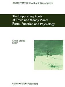 The Supporting Roots of Trees and Woody Plants: Form, Function and Physiology edito da Springer Netherlands