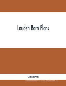 Louden Barn Plans di Unknown edito da Alpha Editions