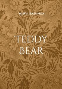 Teddy Bear di Mervi Basunga edito da Books on Demand
