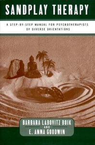 Sandplay Therapy - A Step-by-Step Manual for Psychotherapists of Diverse Orientations di Barbara Labovitz Boik edito da W. W. Norton & Company