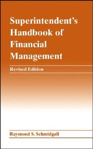 Superintendent′s Handbook of Financial Management di Raymond S. Schmidgall edito da John Wiley & Sons