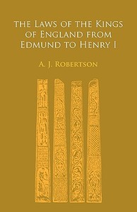 The Laws of the Kings of England from Edmund to Henry I edito da Cambridge University Press