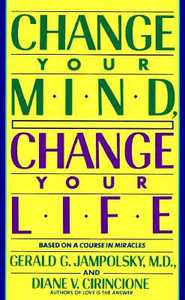 Change Your Mind, Change Your Life di Gerald G. Jampolsky, Diane V. Cirincione edito da BANTAM DELL