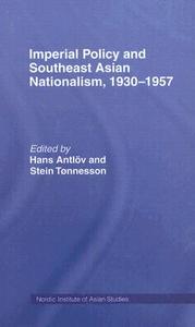 Imperial Policy and Southeast Asian Nationalism di Hans Antlov, Stein Tonnesson edito da Taylor & Francis Ltd