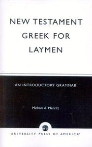 New Testament Greek for Laymen di Michael Merritt edito da Rowman and Littlefield