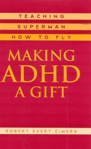 Making ADHD a Gift di Robert Evert Cimera edito da Rowman & Littlefield