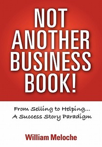 Not Another Business Book! di William Meloche edito da Outer Banks Publishing Group