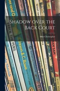Shadow Over the Back Court di Matt Christopher edito da LIGHTNING SOURCE INC