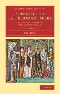 A History Of The Later Roman Empire 2 Volume Set di J. B. Bury edito da Cambridge University Press