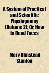 A System Of Practical And Scientific Phy di Mary Olmstead Stanton edito da General Books
