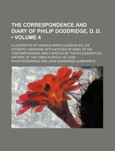 The Correspondence And Diary Of Philip Doddridge, D. D. di Philip Doddridge edito da General Books Llc