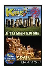 A Smart Kids Guide to Stonehenge and Spain: A World of Learning at Your Fingertips di Liam Saxon edito da Createspace