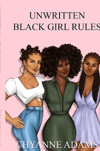 Unwritten Black Girl Rules di CHYANNE ADAMS edito da Lightning Source Uk Ltd
