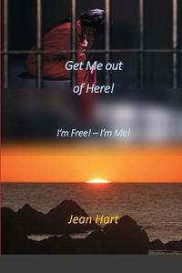 Get Me Out Of Here! di Jean Hart edito da Lulu.com