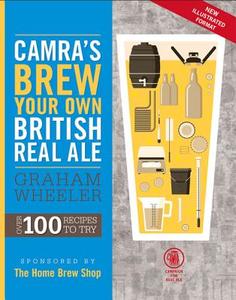 Brew Your Own British Real Ale di Graham Wheeler edito da CAMRA Books