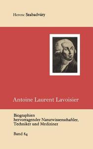 Antoine Laurent Lavoisier di Ferenc Szabadvary edito da Vieweg+Teubner Verlag