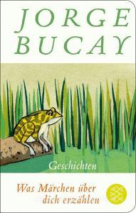 Was Märchen über dich erzählen di Jorge Bucay edito da FISCHER Taschenbuch