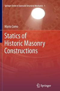 Statics of Historic Masonry Constructions di Mario Como edito da Springer Berlin Heidelberg