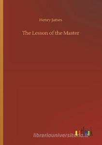 The Lesson of the Master di Henry James edito da Outlook Verlag