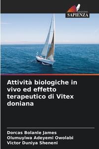 Attività biologiche in vivo ed effetto terapeutico di Vitex doniana di Dorcas Bolanle James, Olumuyiwa Adeyemi Owolabi, Victor Duniya Sheneni edito da Edizioni Sapienza
