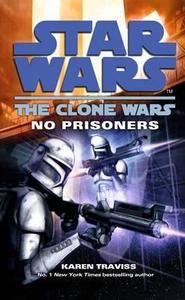 Star Wars: The Clone Wars - No Prisoners di Karen Traviss edito da Cornerstone