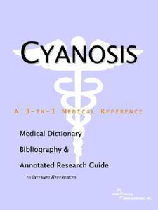 Cyanosis - A Medical Dictionary, Bibliography, And Annotated Research Guide To Internet References di Icon Health Publications edito da Icon Group International