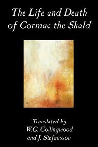 The Life and Death of Cormac the Skald, Fiction, Classics di Traditional edito da Wildside Press