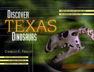 Discover Texas Dinosaurs di Charles E. Finsley, Wann Langston edito da Gulf Publishing Co