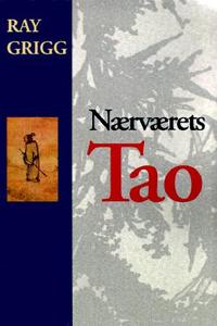 Naervaerets Tao = The Tao of Being di Ray Grigg edito da HUMANIX BOOKS