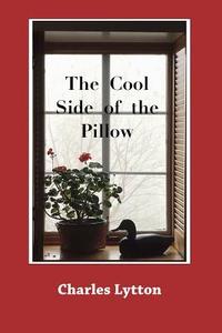 The Cool Side of the Pillow di Charles Lytton edito da Penworthyllc