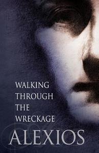 Walking Through the Wreckage: Observations on Life and Other Abominations di Alexios edito da Unus Vox Vocis Publications