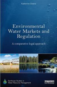 Environmental Water Markets and Regulation di Katherine (University of Sydney Owens edito da Taylor & Francis Ltd