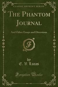The Phantom Journal di E V Lucas edito da Forgotten Books
