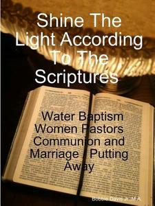 Shine The Light According To The Scriptures di Bobbie Davis Jr. edito da Lulu.com