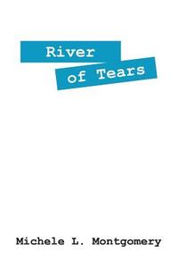 River Of Tears di #Montgomery,  Michele L edito da Outskirts Press