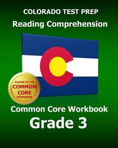 Colorado Test Prep Reading Comprehension Common Core Workbook Grade 3: Covers the Literature and Informational Text Reading Standards di Test Master Press Colorado edito da Createspace