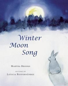 Winter Moon Song di Martha Brooks edito da GROUNDWOOD BOOKS