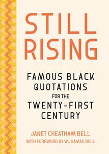 Famous Black Quotations for the Twenty-First Century: Still Rising di Janet Cheatham Bell edito da AGATE BOLDEN