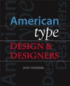 American Type Design And Designers di David Consuegra edito da Allworth Press,u.s.